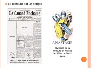  La censure est un danger
Symbole de la
censure en France
au début du 20ème
siècle
 