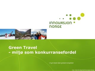 Green Travel  - miljø som konkurransefordel Foto: Nils-Erik Bjørholt/Innovasjon Norge  