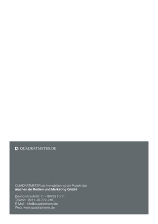 Quadratmeter.de Immobilien ist ein Projekt der
machen.de Medien und Marketing GmbH

Benno-Strauß-Str. 7 - 90763 Fürth
Telefon: 0911 - 93 777-910
E-Mail: info@quadratmeter.de
Web: www.quadratmeter.de
 