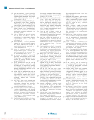 M Bouattour, H Marijon, C Dreyer, S Faivre, É Raymond



                     [20] Rizell M, Anderson M, Cahlin C, Hafström L,               of oxaliplatin, capecitabine, and cetuximab in            the randomised clinical trials. Lancet Oncol
                          Olausson M, Lindnér P. Effects of the mTOR                advanced hepatocellular carcinoma. J Clin                 2002;3:593-603.
                          inhibitor sirolimus in patients with hepato-              Oncol 2008;26(15S):4604.                           [43]   Hakimé A, Hines-Peralta A, Peddi H, Atkins
                          cellular and cholangiocellular cancer. Int J       [32]   Abou-Alfa GK, Johnson P, Knox J, Davidenko I,             MB, Sukhatme VP, Signoretti S et al. Combi-
                          Clin Oncol 2008;13:66-70.                                 Lacava J, Leung T et al. Final results from a             nation of radiofrequency ablation with anti-
                     [21] Decaens T, Luciani A, Itti E, Hulin A, Hurtova            phase II (PhII), randomized, double-blind                 angiogenic therapy for tumor ablation
                          M, Laurent A et al. Pilot study of sirolimus in           study of sorafenib plus doxorubicin (S + D)               efficacy: study in mice. Radiol ogy
                          cirrhotic patients with advanced hepatocel-               versus placebo plus doxorubicin (P + D) in                2007;244:464-70.
                          lular carcinoma. J Hepatol 2008;48(A28):S13.              patients (pts) with advanced hepatocellular        [44]   Sergio A, Cristofori C, Cardin R, Pivetta G,
                     [22] Gruenwald V, Wilkens L, Gebel M, Greten TF,               carcinoma (AHCC). American Society of                     Ragazzi R, Baldan A. Transcatheter arterial
                          Kubicka S, Ganser A et al. A phase II open-               Clinical Oncology Gastrointestinal Cancers                chemoembolization (TACE) in hepatocellular
                          label study of cetuximab in unresectable                  Symposium 2008;(A128):132.                                carcinoma (HCC): the role of angiogenesis
                          hepatocellular carcinoma – final results. J Clin   [33]   Calvisi DF, Ladu S, Gorden A, Farina M,                   and invasiveness. Am J Gastroenterol
                          Oncol 2007;25:4598.                                       Conner EA, Lee JS et al. Ubiquitous activation            2008;103:914-21.
                     [23] Philip PA, Mahoney MR, Allmer C, Thomas J,                of Ras and Jak/Stat pathways in human HCC.         [45]   Xiao EH, Guo D, Bian DJ. Effect of preopera-
                          Pitot HC, Kim G et al. Phase II study of                  Gastroenterology 2006;130:1117-28.                        tive transcatheter arterial chemoemboliza-
                          erlotinib (OSI-774) in patients with advanced      [34]   Azad NS, Posadas EM, Kwitkowski VE,                       tion on angiogenesis of hepatocellular
                          hepatocellular cancer. J Clin Oncol                       Steinberg SM, Jain L, Annunziata CM et al.                carcinoma cells. World J Gastroenterol
                          2005;23:6657-63.                                          Combination targeted therapy with sorafenib               2009;15:4582-6.
                     [24] Desbois-Mouthon C, Cacheux W, Blivet-Van                  and bevacizumab results in enhanced toxi-          [46]   Faivre S, Raymond E. Evaluation de la
                          Eggelpoël MJ, Barbu V, Fartoux L, Poupon R                city and antitumor activity. J Clin Oncol                 réponse tumorale biomarqueurs et perspec-
                          et al. Impact of IGF-1R/EGFR cross-talks on               2008;26:3709-14.                                          tives. Thérapeutiques antiangiogéniques en
                          hepatoma cell sensitivity to gefitinib. Int J      [35]   Thomas MB, Morris JS, Chadha R, Iwasaki M,                cancérologie. In: Collection oncologie pra-
                          Cancer 2006;119:2557-66.                                  Kaur H, Lin E et al. Phase II Trial of the                tique. Springer; 2008 (149-58).
                     [25] Teicher BA. A systems approach to cancer                  Combination of bevacizumab and erlotinib in        [47]   Choi H, Charnsangavej C, Faria SC, Macapin-
                          therapy (Antioncogenics + standard cyto-                  patients who have advanced hepatocellular                 lac HA, Burgess MA, Patel SR et al. Correla-
                          toxics˘mechanism(s) of interaction). Can-                carcinoma. J Clin Oncol 2009;27:843-50.                   tion of computed tomography and positron
                          cer Metastasis Rev 1996;15:247-72.                 [36]   Wang Z, Zhou J, Fan J, Qiu SJ, Yu Y, Huang XW             emission tomography in patients with meta-
                     [26] Le Tourneau C, Sandrine F, Raymond E.                     et al. Effect of rapamycin alone and in                   static gastrointestinal stromal tumor treated
                          Association chimiothérapie, thérapie ciblée.              combination with sorafenib in an orthotopic               at a single institution with imatinib mesylate:
                          Thérapeutiques antiangiogéniques en can-                  model of human hepatocellular carcinoma.                  proposal of new computed tomography
                          cérologie. In: Collection oncologie pratique.             Clin Cancer Res 2008;15:5124-30.                          response criteria. J Clin Oncol 2007;25:1753-
                          Springer; 2008 (143-8).                            [37]   Huynh H, Chow PK, Palanisamy N, Salto-                    9.
                     [27] Zhu AX, Blaszkowsky LS, Ryan DP, Clark JW,                Tellez M, Goh BC, Lee CK et al. Bevacizumab        [48]   Su MC, Lien HC, Jeng YM. Absence of
                          Muzikansky A, Horgan K et al. Phase II study              and rapamycin induce growth suppression in                epidermal growth factor receptor exon 18-
                          of gemcitabine and oxaliplatin in combina-                mouse models of hepatocellular carcinoma. J               21 mutation in hepatocellular carcinoma.
                          tion with bevacizumab in patients with                    Hepatol 2008;49:52-60.                                    Cancer Lett 2005;224:117-21.
                          advanced hepatocellular carcinoma. J Clin          [38]   Zhou WP, Lai EC, Li AJ, Fu SY, Zhou JP, Pan ZY     [49]   Judde JG, Rebucci M, Vogt N, de Cremoux P,
                          Oncol 2006;24:1898-903.                                   et al. A prospective, randomized, controlled              Livartowski A, Chapelier A et al. Gefitinib and
                     [28] Sun W, Haller DG, Mykulowycz K, Rosen M,                  trial of preoperative transarterial chemoem-              chemotherapy combination studies in five
                          Soulen M, Capparo M et al. Combination of                 bolization for resectable large hepatocellular            novel human non small cell lung cancer
                          capecitabine and oxaliplatin with bevacizu-               carcinoma. Ann Surg 2009;249:195-202.                     xenografts. Evidence linking EGFR signaling
                          mab in treatment of advanced hepatocellular        [39]   Shiina S, Teratani T, Obi S, Sato S, Tateishi R,          to gefitinib antitumor response. Int J Cancer
                          carcinoma: a phase II study. J Clin Oncol                 Fujishima T et al. A randomized control trails            2007;120:1579-90.
                          2007;25:4574.                                                         ´
                                                                                    of radiofrequency ablation with ethanol            [50]   Faivre S, Bouattour M, Dreyer C, Raymond E.
                     [29] Hsu C, Yang T, Hsu C, Toh H, Epstein R, Hsiao             injection for small hepatocellular carcinoma.             Sunitinib in hepatocellular carcinoma: rede-
                          L et al. Phase II study of bevacizumab plus               Gastroenterology 2005;129:122-30.                         fining appropriate dosing, schedule, and
                          capecitabine in patients with advanced/            [40]   Imamura H, Matsuyama Y, Tanaka E, Ohkubo                  activity endpoints. J Clin Oncol
                          metastatic hepatocellular carcinoma: final                T, Hasegawa K, Miyagawa S et al. Risk                     2009;27:e248-50.
                          report. J Clin Oncol 2008;26(15S):4603.                   factors contributing to early and late phase       [51]   M. Bouattour, C. Dreyer, S. Faivre, E. Raymond.
                     [30] Asnacios A, Fartoux L, Romano O, Tesmoingt                intrahepatic recurrence of hepatocellular                 New antiangiogenic compounds and strate-
                          C, Louafi SS, Mansoubakht T et al. Gemcita-               carcinoma after hepatectomy. J Hepatol                    gies for their clinical development. In : Hernán
                          bine plus oxaliplatin (GEMOX) combined with               2003;38:200-7.                                            Cortés-Funes editor. International Oncology
                          cetuximab in patients with progressive             [41]   Llovet JM, Bruix J. Novel advancement in the              Updates. Present and future for antiangio-
                          advanced stage hepatocellular carcinoma                   management of hepatocellular carcinoma in                 genic therapies in cancer. 1st ed. Barcelona:
                          (HCC): results of a multicenter phase II study.           2008. J Hepatol 2008;48:S20-37.                           Permnayer Publications; 2010. (sous presse).
                          Cancer 2008;112:2733-9.                            [42]   Schwartz JD, Schwartz M, Mandeli J, Sung M.        [52]   Kelley RK, Venook AP. Sorafenib in hepato-
                     [31] O’Neil BH, Bernard SA, Goldberg RM, Moore                 Neoadjuvant and adjuvant therapy for re-                  cellular carcinoma: separating the hype from
                          DT, Garcia R, Marroquin C et al. Phase II study           sectable hepatocellular carcinoma: review of              the hope. J Clin Oncol 2008;26:5845-8.
       764




                                                                                                                                                            tome 39  n87/8  juillet–août 2010




© 2010 Elsevier Masson SAS. Tous droits réservés. - Document téléchargé le 19/08/2010 par APHP CENTRE DOCUMENTATION (164588)
 