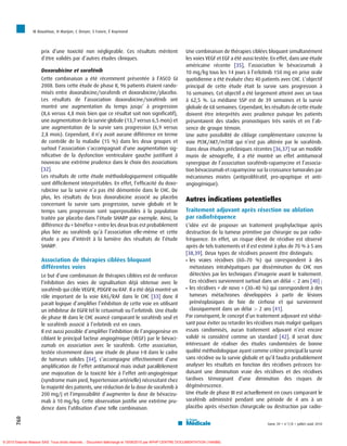 M Bouattour, H Marijon, C Dreyer, S Faivre, É Raymond



                     prix d’une toxicité non négligeable. Ces résultats méritent                        Une combinaison de thérapies ciblées bloquant simultanément
                     d’être validés par d’autres études cliniques.                                      les voies VEGF et EGF a été aussi testée. En effet, dans une étude
                                                                                                        américaine récente [35], l’association le bévacizumab à
                     Doxorubicine et sorafénib                                                          10 mg/kg tous les 14 jours à l’erlotinib 150 mg en prise orale
                     Cette combinaison a été récemment présentée à l’ASCO GI                            quotidienne a été évaluée chez 40 patients avec CHC. L’objectif
                     2008. Dans cette étude de phase II, 96 patients étaient rando-                     principal de cette étude était la survie sans progression à
                     misés entre doxorubicine/sorafenib et doxorubicine/placebo.                        16 semaines. Cet objectif a été largement atteint avec un taux
                     Les résultats de l’association doxorubicine/sorafénib ont                          à 62,5 %. La médiane SSP est de 39 semaines et la survie
                     montré une augmentation du temps jusqu’ à progression                              globale de 68 semaines. Cependant, les résultats de cette étude
                     (8,6 versus 4,8 mois bien que ce résultat soit non significatif),                  doivent être interprétés avec prudence puisque les patients
                     une augmentation de la survie globale (13,7 versus 6,5 mois) et                    présentaient des stades pronostiques très variés et en l’ab-
                     une augmentation de la survie sans progression (6,9 versus                         sence de groupe témoin.
                     2,8 mois). Cependant, il n’y avait aucune différence en terme                      Une autre possibilité de ciblage complémentaire concerne la
                     de contrôle de la maladie (15 %) dans les deux groupes et                          voie PI3K/AKT/mTOR qui n’est pas altérée par le sorafénib.
                     surtout l’association s’accompagnait d’une augmentation sig-                       Dans deux études précliniques récentes [36,37] sur un modèle
                     nificative de la dysfonction ventriculaire gauche justifiant à                     murin de xénogreffe, il a été montré un effet antitumoral
                     nouveau une extrême prudence dans le choix des associations                        synergique de l’association sorafénib-rapamycine et l’associa-
                     [32].                                                                              tion bévacizumab et rapamycine sur la croissance tumorales par
                     Les résultats de cette étude méthodologiquement critiquable                        mécanismes mixtes (antiprolifératif, pro-apoptique et anti-
                     sont difficilement interprétables. En effet, l’efficacité du doxo-                 angiogénique).
                     rubicine sur la survie n’a pas été démontrée dans le CHC. De
                     plus, les résultats du bras doxorubicine associé au placebo                        Autres indications potentielles
                     concernant la survie sans progression, survie globale et le
                     temps sans progression sont superposables à la population                          Traitement adjuvant après résection ou ablation
                     traitée par placebo dans l’étude SHARP par exemple. Ainsi, la                      par radiofréquence
                     différence du « bénéfice » entre les deux bras est probablement                    L’idée est de proposer un traitement prophylactique après
                     plus liée au sorafénib qu’à l’association elle-même et cette                       destruction de la tumeur primitive par chirurgie ou par radio-
                     étude a peu d’intérêt à la lumière des résultats de l’étude                        fréquence. En effet, un risque élevé de récidive est observé
                     SHARP.                                                                             après de tels traitements et il est estimé à plus de 70 % à 5 ans
                                                                                                        [38,39]. Deux types de récidives peuvent être distingués:
                     Association de thérapies ciblées bloquant                                                          ´
                                                                                                         les vraies recidives (60–70 %) qui correspondent a des   `
                     différentes voies                                                                        ´               ´                  ´
                                                                                                          metastases intrahepatiques par dissemination du CHC non
                     Le but d’une combinaison de thérapies ciblées est de renforcer                         ´       ´
                                                                                                          detectees par les techniques d’imagerie avant le traitement.
                     l’inhibition des voies de signalisation déjà obtenue avec le                                 ´                                     ´
                                                                                                          Ces recidives surviennent surtout dans un delai  2 ans [40] ;
                     sorafénib qui cible VEGFR, PDGFR ou RAF. Il a été déjà montré un                           ´
                                                                                                         les recidives « de novo » (30–40 %) qui correspondent a des`
                     rôle important de la voie RAS/RAF dans le CHC [33] donc il                                         ´             ´        ´    `
                                                                                                          tumeurs metachrones developpees a partir de lesions      ´
                     paraît logique d’amplifier l’inhibition de cette voie en utilisant                       ´ ´
                                                                                                          preneoplasiques de foie de cirrhose et qui surviennent
                     un inhibiteur de EGFR tel le cetuximab ou l’erlotinib. Une étude                                               ´
                                                                                                          classiquement dans un delai  2 ans [41].
                     de phase III dans le CHC avancé comparant le sorafénib seul et                     Par conséquent, le concept d’un traitement adjuvant est sédui-
                     le sorafénib associé à l’erlotinib est en cours.                                   sant pour éviter ou retarder les récidives mais malgré quelques
                     Il est aussi possible d’amplifier l’inhibition de l’angiogenèse en                 essais randomisés, aucun traitement adjuvant n’est encore
                     ciblant le principal facteur angiogénique (VEGF) par le bévaci-                    validé ni considéré comme un standard [42]. Il serait donc
                     zumab en association avec le sorafénib. Cette association,                         intéressant de réaliser des études randomisées de bonne
                     testée récemment dans une étude de phase I-II dans le cadre                        qualité méthodologique ayant comme critère principal la survie
                     de tumeurs solides [34], s’accompagne effectivement d’une                          sans récidive ou la survie globale et qu’il faudra probablement
                     amplification de l’effet antitumoral mais induit parallèlement                     analyser les résultats en fonction des récidives précoces tra-
                     une majoration de la toxicité liée à l’effet anti-angiogénique                     duisant une diminution vraie des récidives et des récidives
                     (syndrome main pied, hypertension artérielle) nécessitant chez                     tardives témoignant d’une diminution des risques de
                     la majorité des patients, une réduction de la dose de sorafenib à                  dégénérescence.
                     200 mg/j et l’impossibilité d’augmenter la dose de bévacizu-                       Une étude de phase III est actuellement en cours comparant le
                     mab à 10 mg/kg. Cette observation justifie une extrême pru-                        sorafénib administré pendant une période de 4 ans à un
                     dence dans l’utilisation d’une telle combinaison.                                  placébo après résection chirurgicale ou destruction par radio-
       760




                                                                                                                                               tome 39  n87/8  juillet–août 2010




© 2010 Elsevier Masson SAS. Tous droits réservés. - Document téléchargé le 19/08/2010 par APHP CENTRE DOCUMENTATION (164588)
 