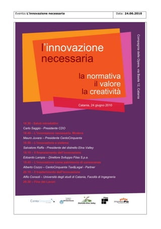 Evento: L’innovazione necessaria

Data: 24.06.2010

 
