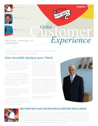 INTRODUCTION ... 1                                                                                    NUMERO 1            2008




                 VU D’EMSEMBLE
               DU PROGRAM ........ 2




                                                  Customer
                  RENCONTRER
                                                              Global
               L ’ÉQUIPE .................... 3




UNE FORCE “PERCEUSE” DE
CHANGEMENT
                                                    Experience
Introduction du program sponsor Michel Taride, Executive Vice President,
Hertz Corporation, et President, Hertz Europe

Une nouvelle époque pour Hertz
Nous souhaitons que nos clients re-               Par-dessus tout, nous désirons que nos
viennent encore et encore, grâce à leur           clients « Love Hertz! ». Ainsi nous
expérience unique de location avec                augmenterons notre part de marché,
nous, de loin supérieure à ce que nos             tout en maintenant un avantage fort et
concurrents peuvent leur offrir.                  compétitif qui nous permettra d’aug-
                                                  menter les tarifs. D’autres nouvelles
Au cours de nos 90 ans d’existence,               passionnantes suivront sur des projets
nous avons créé pour nos clients beau-            sélectionnés dans des stations pilotes.
coup d’innovations, établissant ainsi
les nouveaux standards de la profes-              En attendant joignez-vous à moi pour
sion. Le programme « Global Custo-                féliciter la nouvelle équipe, menée par
mer Expérience » va nous amener à un              Scott Williams. Le groupe va travail-
niveau encore inédit.                             ler de près avec les opérations et toute
                                                  l’organisation. Nous allons tous ac-
Nous allons utiliser de nouvelles tech-           quérir de nouvelles compétences et
nologies et des innovations de pointe             avoir la satisfaction de fournir le meil-
pour rendre la location d’une voiture             leur service à nos clients.
inoubliable et amusante.
                                                  Ensemble nous allons faire entrer
Ce programme va se focaliser en parti-            Hertz dans une nouvelle ère.
culier sur des détails qui comptent
beaucoup pour nos clients, sans oublier
les bases de notre métier.


                          METTONS EN PLACE UN SPECTACLE DESTINÉ AUX CLIENTS
                          Beaucoup de sociétés à succès, telles que Disney, Virgin et Starbucks utilisent le concept du « théâtre » pour
                          engager leur personnel à procurer une expérience client extraordinaire. C’est la mise en place d’un spectacle
                          quotidien pour le plaisir de nos clients. Ceux-ci sont le public, et nous les acteurs. Bien sûr un spectacle ré-
                          ussi a besoin de toute une troupe pour aider en coulisse. Ceux-ci sont représentés par tous les départements
                          qui veillent à la satisfaction des clients et de leur expérience chaque fois qu’ils interagissent avec nous ; de la
                          réservation au départ, jusqu’à leur impression après leur voyage au retour.
 