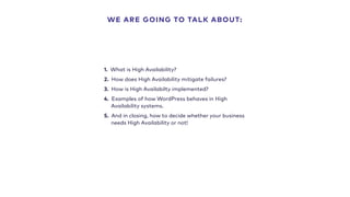 WE ARE GOING TO TALK ABOUT:
1. What is High Availability?
2. How does High Availability mitigate failures?
3. How is High ...