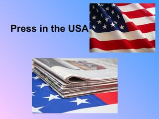 1
Press in the USA
 