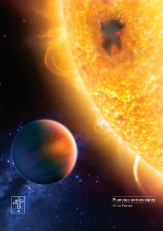 1Planetas extrasolares
Planetas extrasolares
Kit de Prensa
 