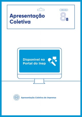88
voltar ao menu
Apresentação
Coletiva
Disponível no
Portal do Inep
Apresentação Coletiva de Imprensa
 