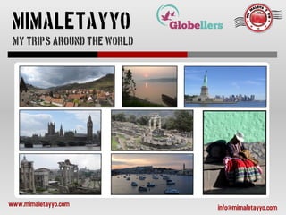 info@mimaletayyo.comwww.mimaletayyo.com
MY TRIPS AROUND THE WORLD
MIMALETAYYO
 