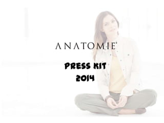 Press Kit
2014

 
