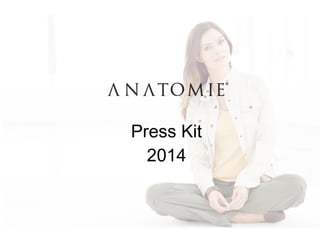 Press Kit
2014

 