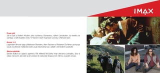 První rytíř
Jak to bylo s Králem Artušem, jeho vyvolenou Guineverou, rytířem Lancelotem, do kterého se
zamiluje, a rytíři Kulatého stolu? V hlavních rolích hrají Sean Connery a Richard Gere.
Kmotr 1–3
Legendární filmová sága s Marlonem Brandem, Alem Pacinem a Robertem De Nirem zachycuje
osudy rozvětvené mafiánské rodiny a její nekonečný boj o přežití v kriminálním podsvětí.
Slečna slušňák
Sandra Bullock je upjatou agentkou FBI. Melissa McCarthy hraje ukecanou policajtku. Sice si
vůbec nerozumí, ale když se jim postaví do cesty jistý drogový lord, táhnou za jeden provaz.
 