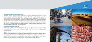 Anthony Bourdain: Neznámé končiny II
Kulinářsky založení dobrodruzi, těšte se! S mistrem kuchařem Anthonym Bourdainem vyrazíte
na cestu po celém světě a navštívíte místa, kde byste šéfkuchaře opravdu nečekali. Co tam ma-
estro chce a proč se vůbec točí okolo exoticky prostřených stolů? Vždyť někdy tam dokonce ani
ty stoly nejsou a na jejich místě někdo roztáhl koberce! Odpověď je vcelku jednoduchá. Anthony
Bourdain cestuje po nejrůznějších, zvlášť zajímavých krajích, a přitom ochutnává místní speciality.
Co myslíte, troufne si i něco uvařit? Zvláštní kulinářské zážitky např. v Mexiku, Izraeli, Itálii, Japon-
sku nebo Jižní Africe se na něho hrnou jeden za druhým. Jestli je všechny ustojí, uvidíte v zábav-
ném seriálu Anthony Bourdain: Neznámé končiny.
Druhá světová válka: Cena říše
Oblíbené téma válek pokryjeme 13 díly této zajímavé série. Provedeme vás různými úskalími
tohoto nejhoršího konfliktu v lidských dějinách. Od jejího začátku přes různé bojové operace až
po finální vítězství.
Mars
Mars je čtvrtá planeta sluneční soustavy, druhá nejmenší planeta soustavy po Merkuru. Je po-
jmenována po římském bohu války Martovi. Jedná se o planetu s pevným horninovým povrchem
pokrytým krátery, vysokými sopkami, hlubokými kaňony a dalšími útvary. Má dva měsíce nepravi-
delného tvaru pojmenované Phobos a Deimos. Pojďte s námi odhalit její tajemství.
 