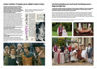 12 13
Václav Vorlíček: Z Popelky jsme udělali moderní holku
Dovolte začít odkazem na jinou verzi příběhu
o Popelce, než jsou Vaše Tři oříšky. V roce 1969
natočila Vlasta Janečková televizní film, kde
Popelku hraje Eva Hrušková, prince Jiří Štědroň
a potulného zpěváka Jan Tříska. Hrálo při přípravě
Vašeho filmu nějakou roli, že krátce předtím
vznikla jiná adaptace Popelky?
Nehrálo, protože tady vznikalo něco naprosto jiného.
František Pavlíček se totiž úplně vzdálil od Boženy
Němcové, záměrně zapomněl na to, že u Němcové ta
rodina žila ve městě a byla tak strašně chudá, že se
rodiče v noci šeptem dohodli, že se musí těch dcer
zbavit. Otec je tedy odvede do lesa a tam je nechá dravé
zvěři. Jenomže Popelka slyšela, co si rodiče povídali
a jaké mají záměry. Tak šla k nějaké babce, a ta jí dala
klubko nití, aby táhla nit za sebou a že se tak vrátí zase
domů. To jsem si říkal, že se Němcová snad zbláznila,
poněvadž v její verzi byl hned za městem hluboký les,
kde snad ještě nikdo nikdy nebyl a žili tam lidožrouti.
Kdybych měl možnost to natočit podle Němcové, tak by
to byla další Pytlákova schovanka.
Co oceňovala východoněmecká studia DEFA na
Vaší podobě Popelky nejvíc?
Největší změna oproti Němcové je ta, že František
Pavlíček udělal z Popelky v podstatě moderní holku.
S tím, že tam jsou samozřejmě kouzelné prvky, jako jsou
oříšky a sova, která fandí Popelce a nakonec dovede
prince za Popelkou do statku, když ho oblétává a určuje
mu směr.
Čím jsou inspirované kostýmy, které navrhoval
Theodor Pištěk?
S Pištěkem jsme se dohodli, v jakém stylu to celé
budeme oblékat. Shodli jsme se na takové mírně
aktualizované renesanci. Kostýmy se šily na Barrandově,
jak na krále, tak na královnu, na celý královský dvůr i na
sólové role.
Převzato z rozhovoru Pavla Skopala ze dne 16. 6. 2016
(Skopal, P.; Tři oříšky pro Popelku; Národní filmový
archiv; 2016; s. 167–168)
Už třetí pohádka pro sluchově hendikepované –
Nejkrásnější dar
V pořadí třetí pohádka navazuje na započatou tradici vánočních příběhů pro sluchově postižené.
I tentokrát se rolí ujali výhradně neslyšící herci a celý příběh je ve znakovém jazyce. Chybět
samozřejmě nebudou ani český dabing a skryté titulky.
Kouzelník a čarodějnice chtějí vyhrát soutěž o nejkrásnější dar pro princeznu Nelu k jejím patnáctým narozeninám.
Jejich cíl je zpočátku spíše zištný, v sázce je místo u dvora s bytem a stravou, ale postupně oba zjistí, že podělit se
s někým o radost i trápení je mnohem cennější. Že pomáhat a mít rád je lepší než škodit a závidět. K tomu všemu
přispěje i Janek, chlapec s čistým srdcem, který nakonec princezně ten nejkrásnější dar opravdu dá. Tím darem je
láska. Ale tu přece může rozdávat každý člověk, zdravý či s postižením, slyšící nebo neslyšící. A právě toto poselství by
tvůrci nejen ve dnech svátečních chtěli pohádkou předat divákům.
režie: Alena Derzsiová | kamera: Josef Nekvasil | scénář: Alexandra Vebrová | dramaturgyně: Michaela Fialová
vedoucí výroby: Jana Kabátová | hrají: Antonín Zralý, Zlatuše Kurcová a další
 