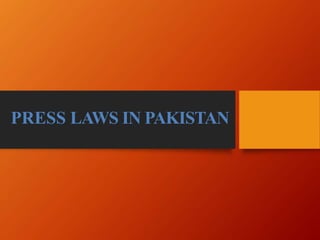 PRESS LAWS IN PAKISTAN
 