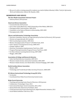 “Conversation: The What, Why, and How of Critical Pedagogy.” Conference on Higher
Education Pedagogy. Virginia Tech. Blacksburg, VA. February 6, 2014.
“Backwards Design: Creating Learning Opportunities That You Can Assess.” Assessment
Beyond Statistics. NCLA College and University/Community College and Junior
College Libraries Section. Thomasville, NC. November 2, 2012.
“Backwards Design: Planning, Executing, and Assessing Library Instruction…But Not
Necessarily in That Order.” Business Librarianship In North Carolina (BLINC).
Wake Forest University. Winston-Salem, NC. August 2, 2012. Invited presentation.
“Unexpected Insights from Our Summon Usability Study.” With Kevin Gilbertson and Joy
Gambill. NC-LITe. Appalachian State University. Boone, NC. May 21, 2012.
“Open Access (e)Textbook.” With Craig Fansler, Kevin Gilbertson, Rebecca Petersen, and
Kaeley McMahan. TechXploration, Wake Forest University. Winston-Salem, NC.
April 18, 2012. Invited poster.
“The Online Class: Teaching Students In and On Today’s Information Environment.”
TechXploration, Wake Forest University. Winston-Salem, NC. April 18, 2012.
Invited poster.
“This Library is Not a Place.” With Deborah Howes and Tim Songer. Achieving Impact
Online. Reynolda House Museum of American Art, National Advisory Council.
Winston-Salem, NC. April 12, 2012. Invited panelist.
“E-Learning Initiatives to Enhance Information and Digital Literacy.” With Beth Filar
Williams and Kim Duckett. Teaching for Brain-Based Learning. Lillysouth
Conference on College and University Teaching. Greensboro, NC. February 11,
2012.
“Teaching Students “In” and “On” Today’s Information Environment: The LIB100 Online
Pilot.” College Board of Visitors, Wake Forest University. Winston-Salem, NC.
February 10, 2012.
“Patrons Left to their Own Devices: Library Databases and E-Readers.” With Lynda Kellam,
Amy Harris, and Mark Sanders. North Carolina Library Association. Hickory, NC.
October 6, 2011.
Updated May 9, 2015 Page of12 20
 