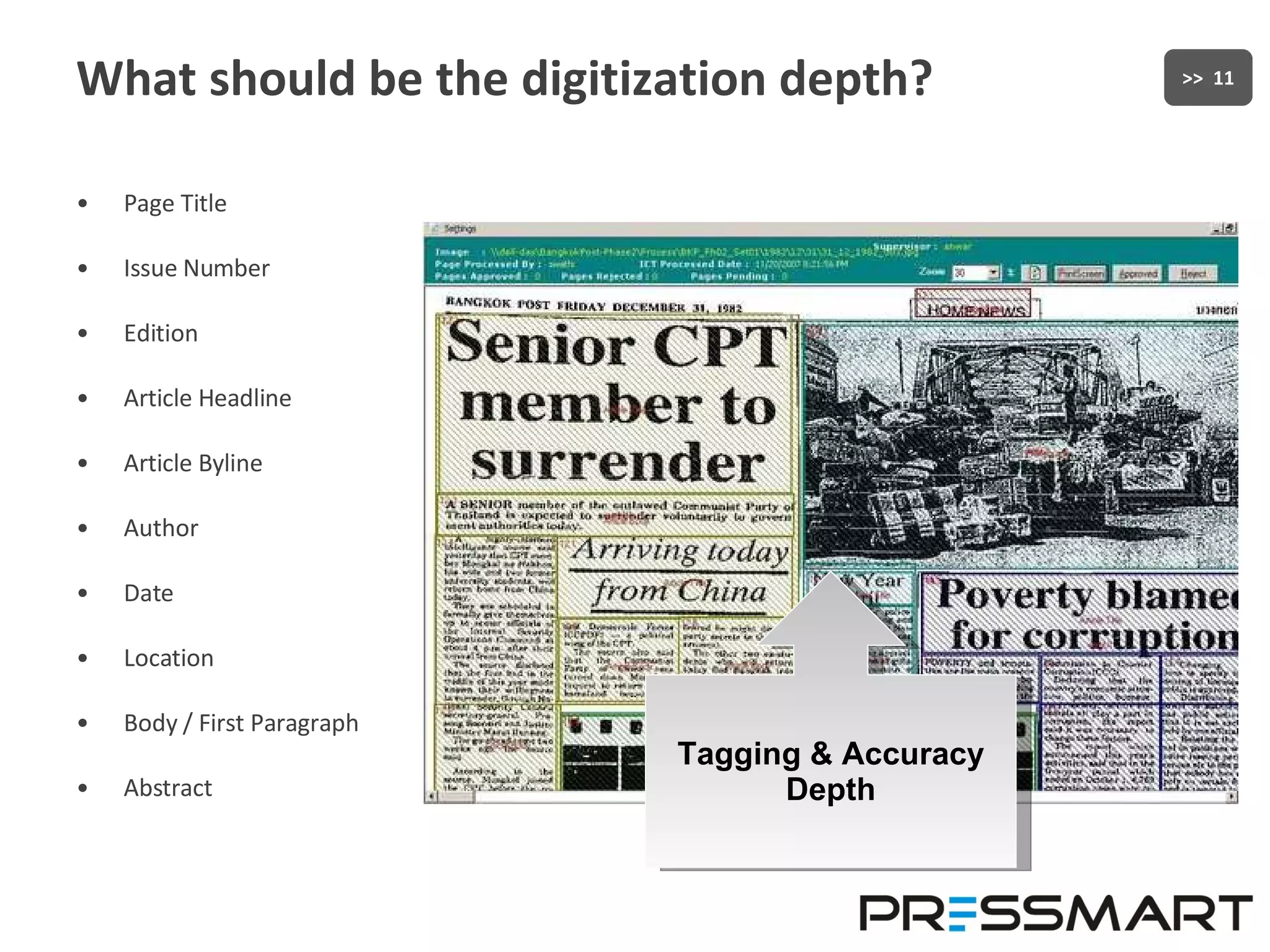 What should be the digitization depth? Page Title Issue Number Edition Article Headline Article Byline Author Date Location Body / First Paragraph Abstract Tagging & Accuracy Depth 