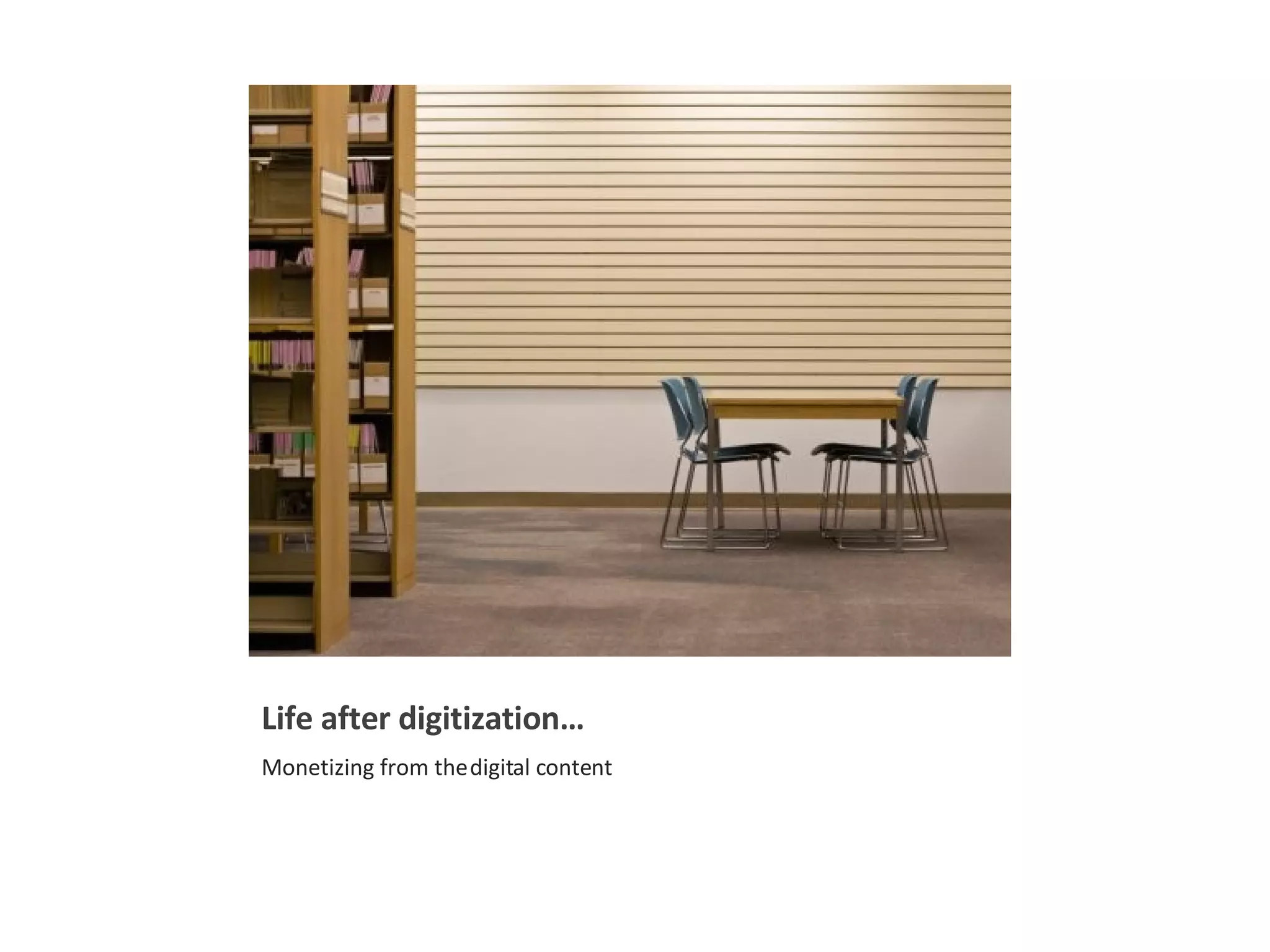 Life after digitization… Monetizing from the digital content 