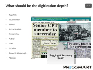 What should be the digitization depth? Page Title Issue Number Edition Article Headline Article Byline Author Date Location Body / First Paragraph Abstract Tagging & Accuracy Depth 