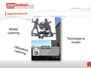 Approfondimenti




 Mobile
Learning
                  Tecnologie al
                     museo




                                  35
 