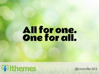 All for one.
One for all.


           @corymiller303
 