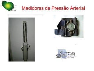 Medidores de Pressão Arterial
 