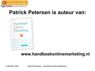 Patrick Petersen is auteur van: www.handboekonlinemarketing.nl 