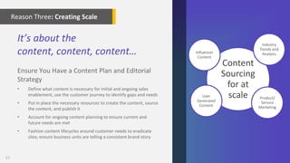 27
Reason Three: Creating Scale
It’s about the
content, content, content…
Ensure You Have a Content Plan and Editorial
Str...
