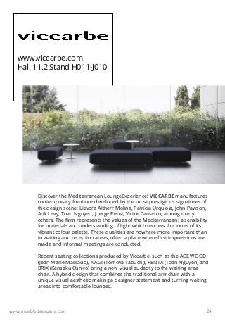 24
www.viccarbe.com
Hall 11.2 Stand H011-J010
Discover the Mediterranean LoungeExperience! VICCARBE manufactures
contempor...
