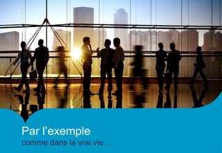 16Copyright © 2017 Capgemini. Tous droits réservés
CSD | Octobre 2017
Par l’exemple
comme dans la vrai vie …
 