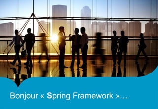 Bonjour « Spring Framework »…
 