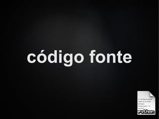 código fonte
 