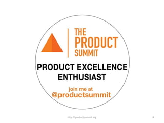 http://productsummit.org 14
 