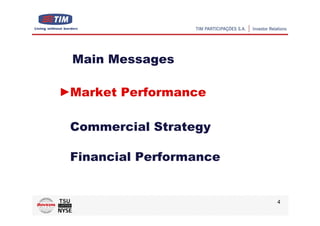 Main Messages

Market Performance

Commercial Strategy

Financial Performance


                        4
 