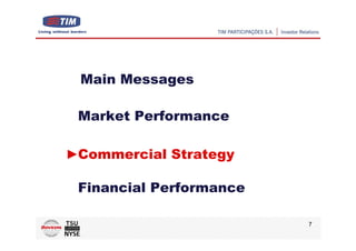 Main Messages

Market Performance

Commercial Strategy

Financial Performance

                        7
 