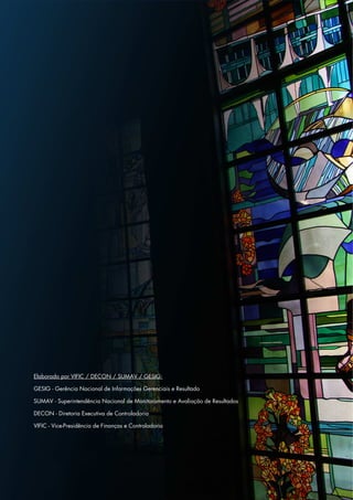 25 Press Release 1S16
Elaborado por VIFIC / DECON / SUMAV / GESIG:
GESIG - Gerência Nacional de Informações Gerenciais e Resultado
SUMAV - Superintendência Nacional de Monitoramento e Avaliação de Resultados
DECON - Diretoria Executiva de Controladoria
VIFIC - Vice-Presidência de Finanças e Controladoria
 