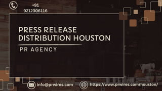 PRESS RELEASE
DISTRIBUTION HOUSTON
P R A G E N C Y
+91
9212306116
info@prwires.com https://www.prwires.com/houston/
 