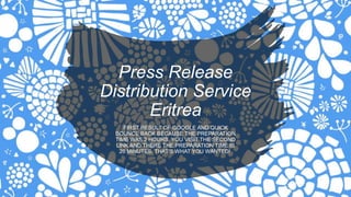 Press Release
Distribution Service
Eritrea
FIRST RESULT OF GOOGLE AND QUICK
BOUNCE BACK BECAUSE THE PREPARATION
TIME WAS 2 HOURS. YOU VISIT THE SECOND
LINK AND THERE THE PREPARATION TIME IS
25 MINUTES. THAT’S WHAT YOU WANTED!
 