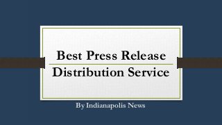 Best Press Release
Distribution Service
By Indianapolis News
 