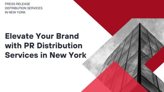 PRESS RELEASE
DISTRIBUTION SERVICES
IN NEW YORK
Elevate Your Brand
with PR Distribution
Services in New York
 