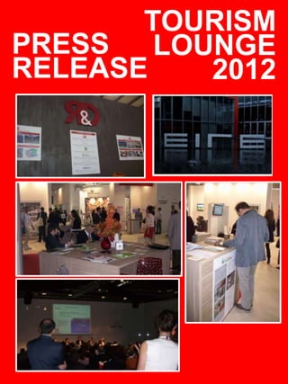 PRESS
                                                                     RELEASE
                                                                             LOUNGE
                                                                                2012
                                                                            TOURISM




        R&D hospitality > EIRE - Tourism Lounge 2012 Press Release




1
    1
 