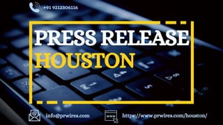 HOUSTON
PRESS RELEASE
+91 9212306116
info@prwires.com https://www.prwires.com/houston/
 