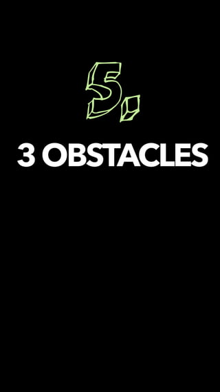 5.
3OBSTACLES
 