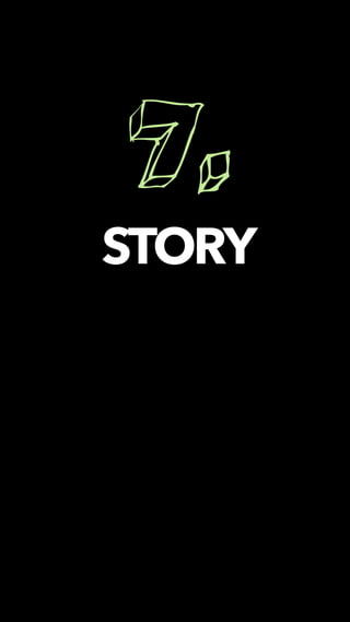 7.
STORY
 