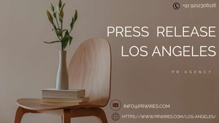 P R A G E N C Y
PRESS RELEASE
LOS ANGELES
+91 9212306116
HTTPS://WWW.PRWIRES.COM/LOS-ANGELES/
INFO@PRWIRES.COM
 