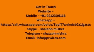 Get in Touch
Website –
Mobile – +91 9212306116
Whatsapp –
https://call.whatsapp.com/voice/TpyiT7anImIcb2z1jgzstc
Skype – shalabh.mishra
Telegram – shalabhmishra
Email -info@prwires.com
 
