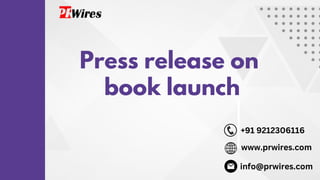 www.prwires.com
+91 9212306116
info@prwires.com
Press release on
book launch
 