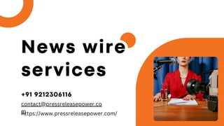 News wire
services
contact@pressreleasepower.co
m
+91 9212306116
https://www.pressreleasepower.com/
 