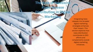 The Role of Newswire
Press Release
Distribution in Digital
Marketing
Integrating news
releases into broader
digital marketing
strategies enhances
their impact. This
section explores how
news distribution
contributes to SEO
efforts and
complements overall
digital marketing
initiatives.
 