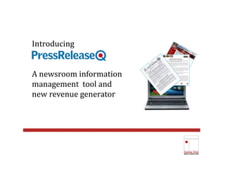 Introducing	
  


A	
  newsroom	
  information	
  
management	
  	
  tool	
  and	
  	
  
new	
  revenue	
  generator	
  	
  
 