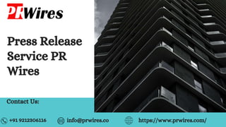 Press Release
Service PR
Wires
Contact Us:
+91 9212306116 info@prwires.co https://www.prwires.com/
 